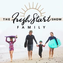 Fresh Start Family | Independent Podcast Network