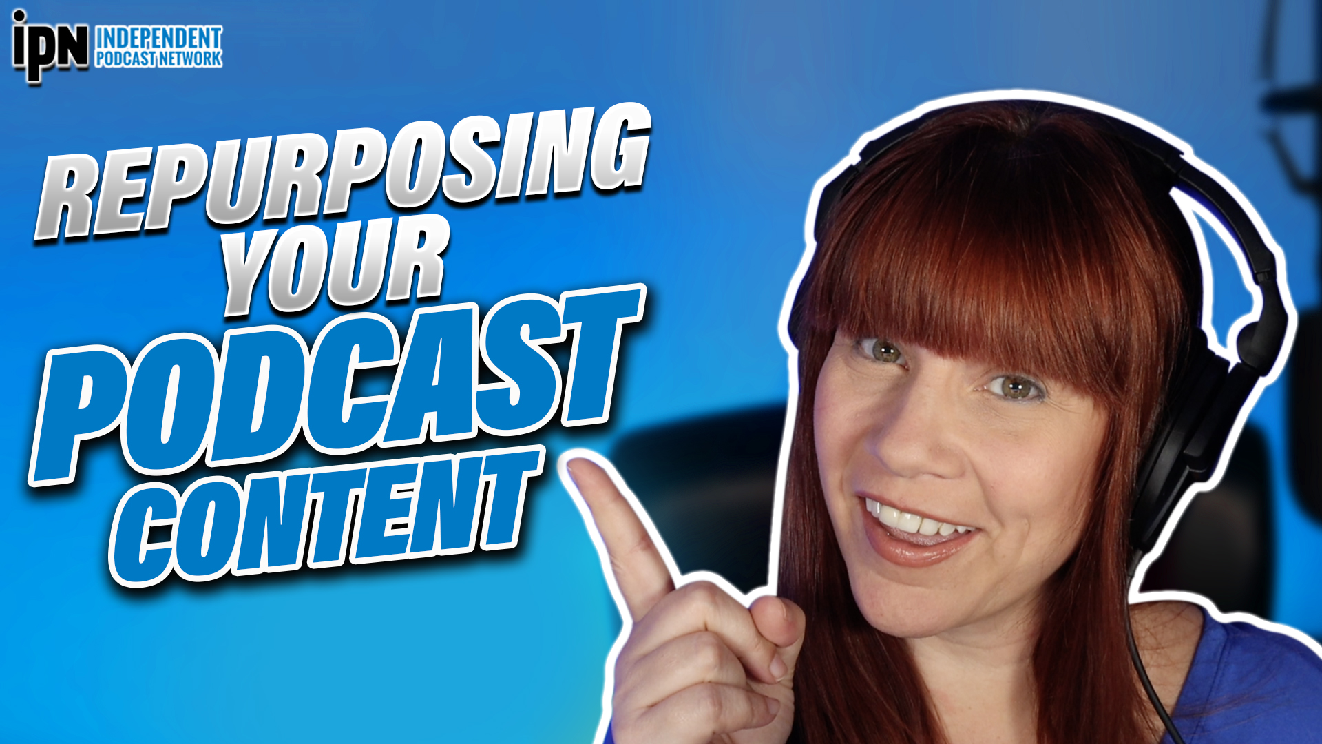 Repurposing Your Podcast Content - Independent Podcast Network